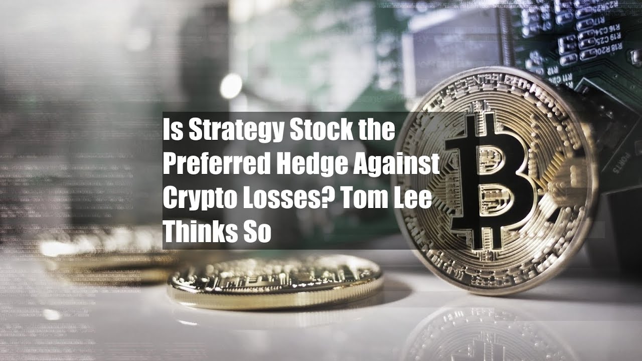 Is Strategy Stock the Preferred Hedge Against Crypto Losses? Tom Lee Thinks  So - YouTube