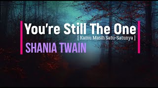 Download Lagu Shania Twain - You're Still The One (Lyrics) - Lirik lagu \u0026 terjemahan bahasa Indonesia MP3