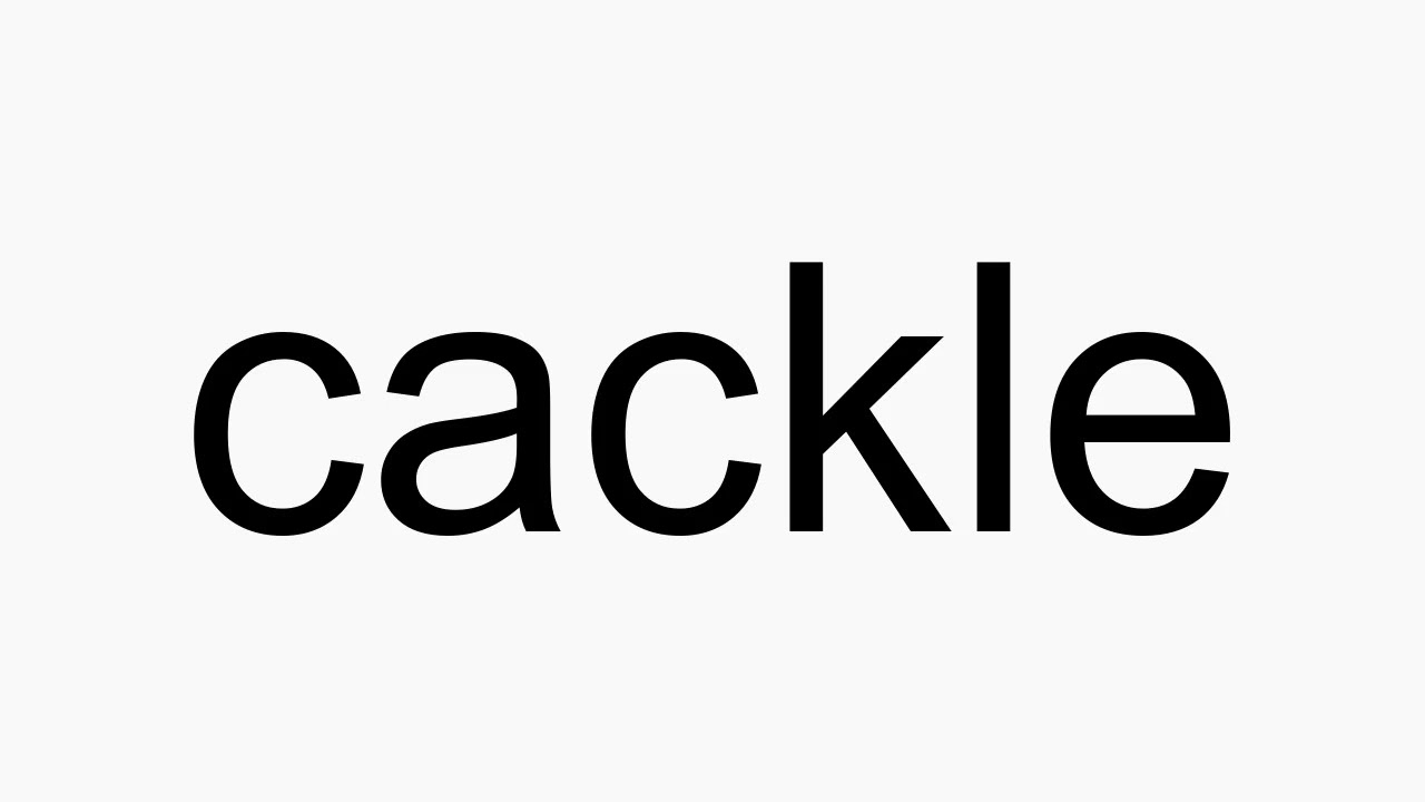 How to pronounce cackle
