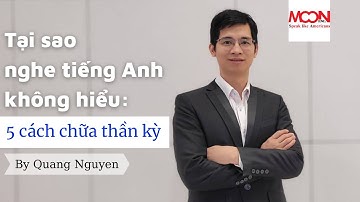 Tại sao nghe tiếng Anh không hiểu: 5 cách chữa thần kỳ