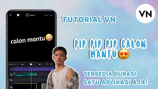 TUTORIAL EDIT VIDEO VN LAGU PIPIPIP CALON MANTU~ | najmahkmlya
