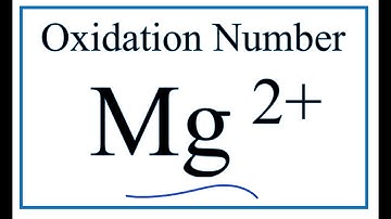 How to find the Oxidation Number for the Mg2+ ion.     (Magnesium ion)