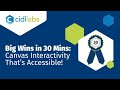 Big Wins in 30 Minutes: Canvas Interactivity That's Accessible!