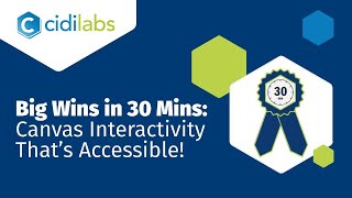 Big Wins in 30 Minutes: Canvas Interactivity That's Accessible!
