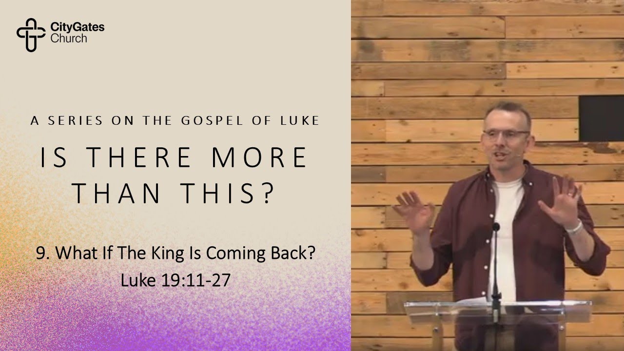 What If The Kings Is Coming Back? - Luke 19:11-27 - YouTube