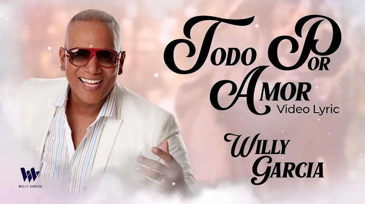 Willy Garcia - Todo Por Amor | Salsa con Letra Rom...
