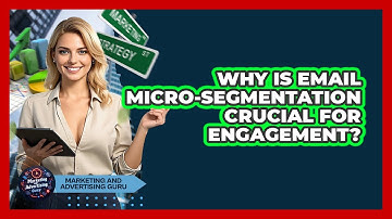 Why Is Email Micro-segmentation Crucial For Engagement? - Marketing and Advertising Guru