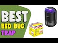 Best Bed Bug Trap – Most Effective for Instant Relief!