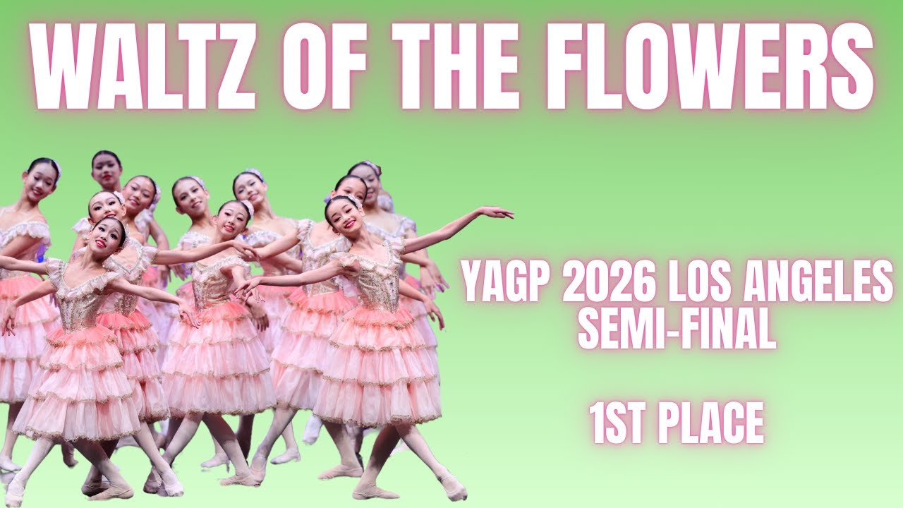 YAGP 2026 Los Angeles Semi-Final - Waltz Of The Flowers