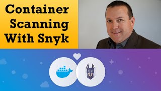 Container Security: Container Vulnerability Scanning with Snyk