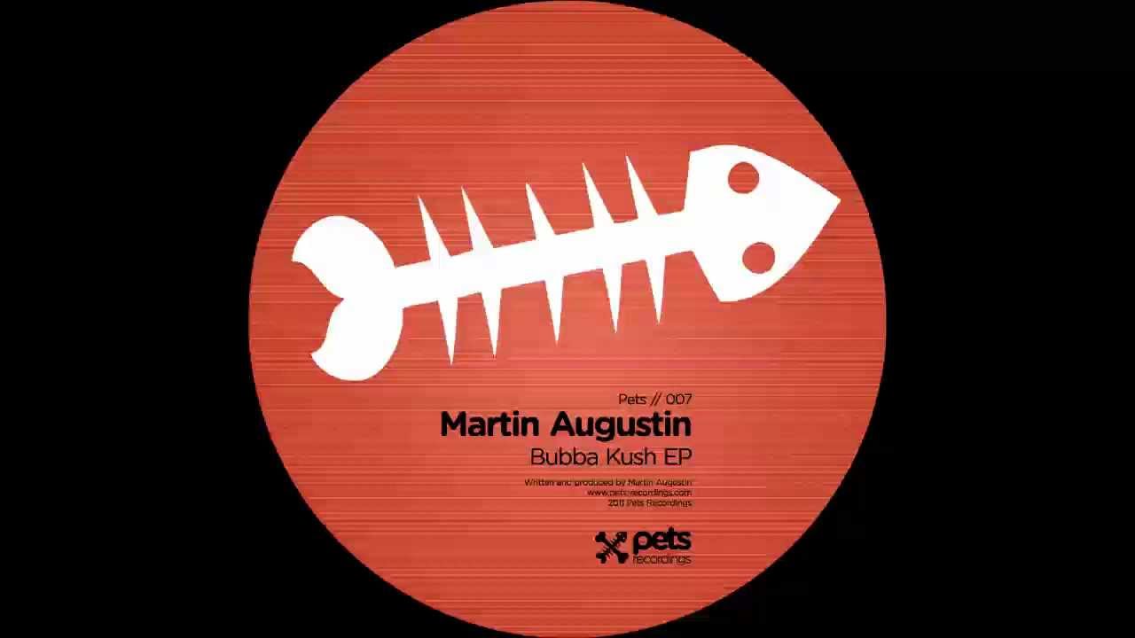 pets bd PETS007 (BUBBA KUSH EP): Martin Augustin - Bubba (Till Von Sein & Aera Remix)