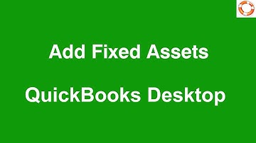 Quickbooks Desktop Add Fixed Assets