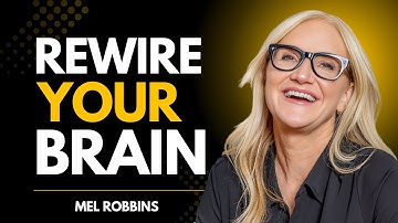 NEUROPLASTICITY EXPLAINED: HOW TO REWIRE YOUR BRAIN FOR MENTAL STRENGTH — MEL ROBBINS