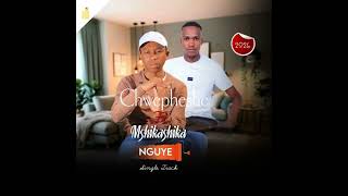Nguye - Chwepheshe ft Mshikashika