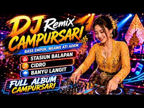 DJ DANGDUT JAWA BASS EMPUK ENAK | STASIUN BALAPAN - CIDRO - BANYU LANGIT | DJ CAMPURSARI TEMAN KERJA
