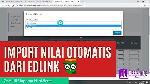 Input Nilai Otomatis dari Edlink II Satu kali klik otomatis nilai tersimpan disiakad @neednote