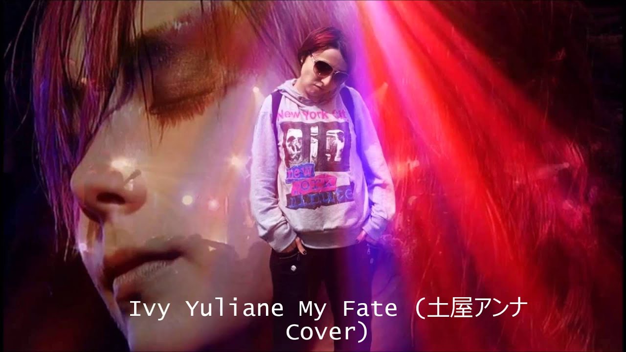 Ivy Yuliane - My Fate (土屋アンナ Cover)