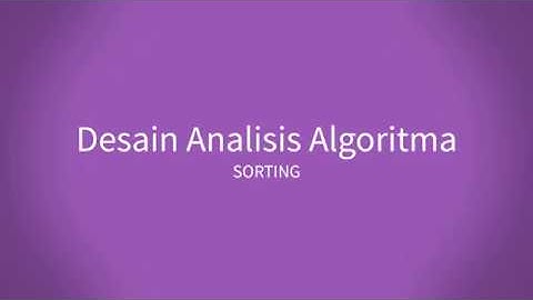 Video Desain Analisis Algoritma Presentasi Sorting