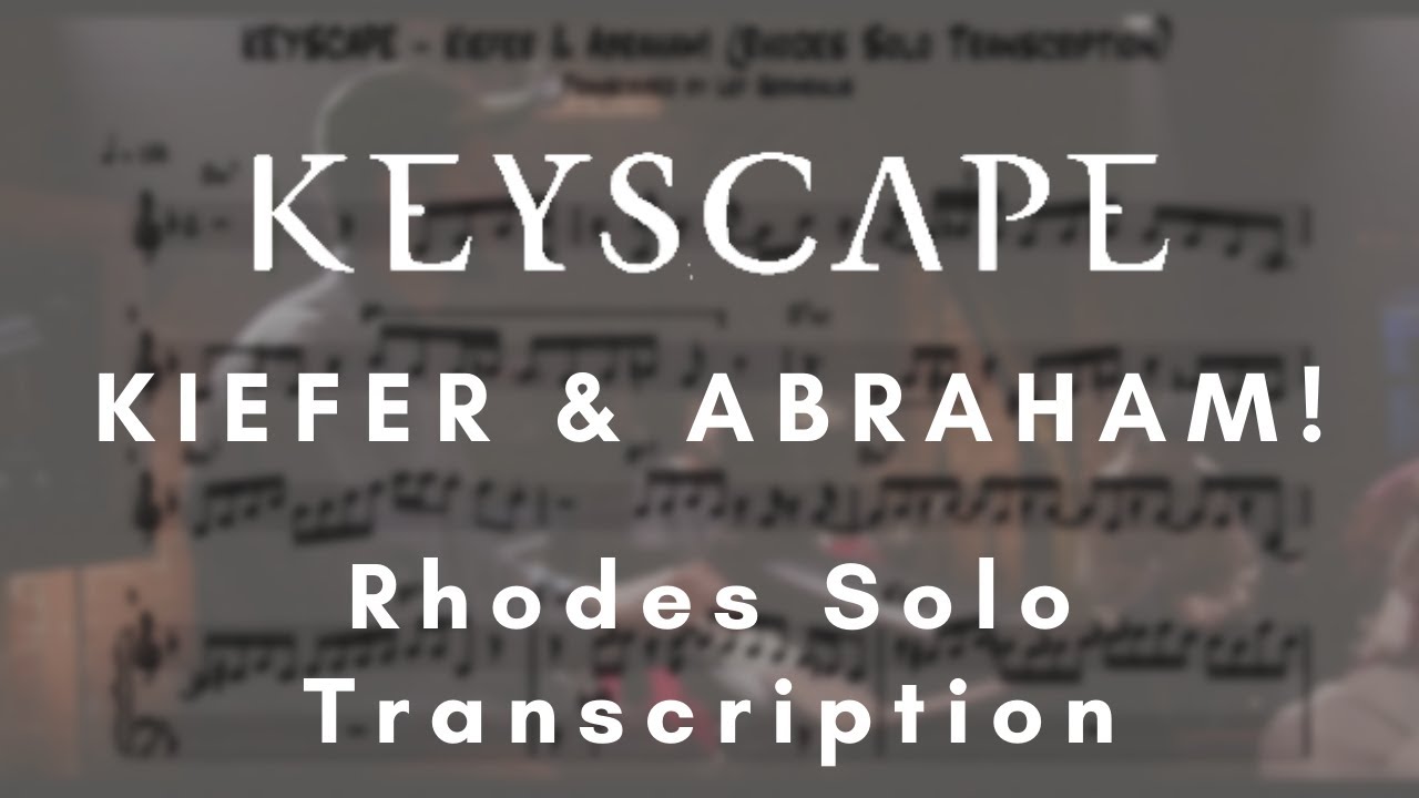 KEYSCAPE - Kiefer + Abraham! (Rhodes Solo Transcription)