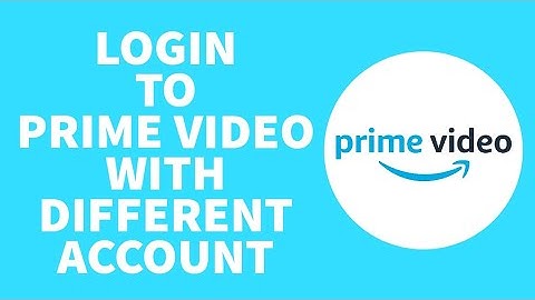 How To Login To Amazon Prime Video With Different Account - 2023 (Full Guide)