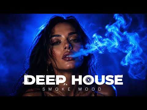 Smoke Mood - Just Relax |Chill House & Deep House Playlist Chillout| Night Vibes Vol 7