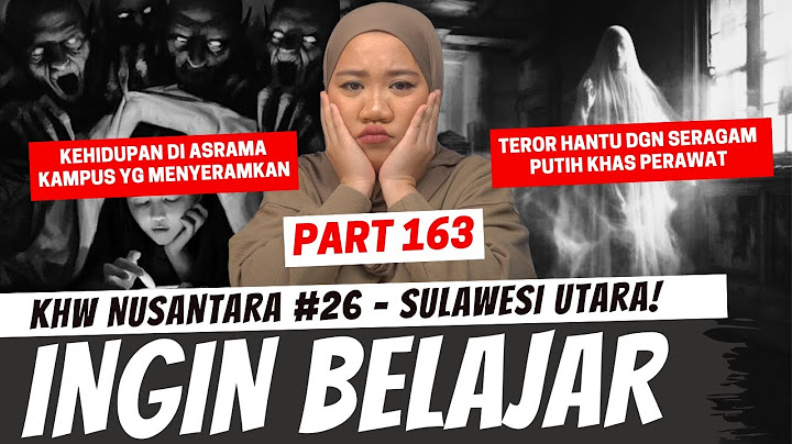 INGIN BELAJAR - KHW SULAWESI UTARA - PART 163