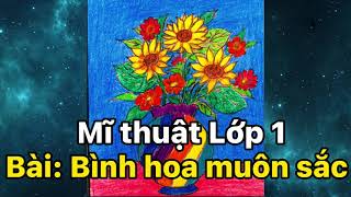 Mĩ thuật Lớp 1/ Bài:BÌNH HOA MUÔN SẮC ( Tiết 1) / Pham Huyen MT ...