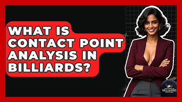 What Is Contact Point Analysis In Billiards? - Billiards Hustlers