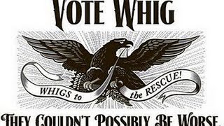 APUSH- Content Spotlight -The Whigs
