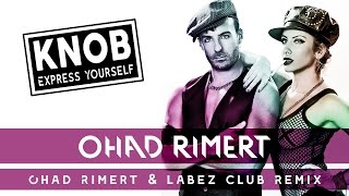 Knob - Express Yourself (Ohad Rimert & Labez Club Remix)