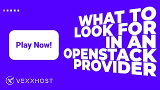 What to Look for in an OpenStack Provider | VEXXHOST Net Worth