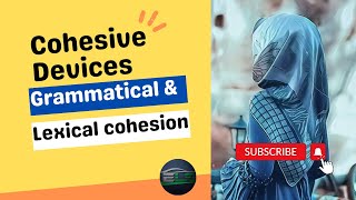 Cohesion; Cohesive Devices; Grammatical cohesion & Lexical cohesion, Types of cohesion #cohesion