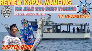 Review Kapal Mancing KM JALU 999  Ruby Fishing Tanjung Pasir