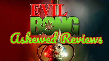 Evil Bong (2006) - Askewed Review