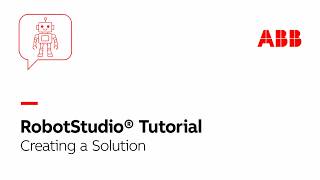 Creating a Solution | Robotstudio Tutorial