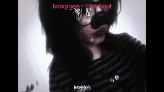 ivoxygen - crashout (speed up)