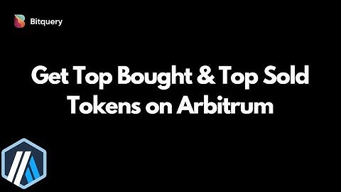 How to get Top Bought & Top Sold Tokens on Arbitrum network | Bitquery Arbitrum API