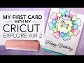 Making my FIRST CARD with my new CRICUT EXPLORE AIR 2