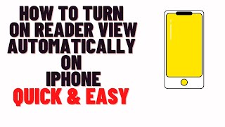 how to turn on reader view automatically on iphone,How to make Safari Reader View automatic on iOS