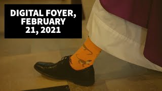 Digital Foyer, February 21, 2021