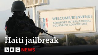 Haiti gangs target international airport after mass jailbreak | BBC News