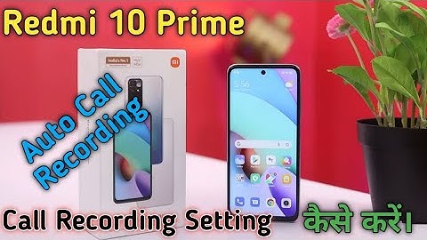 How To Auto Call Recording in Redmi 10 Prime, Redmi 10 Prime Main Call Recording Keise Kare,