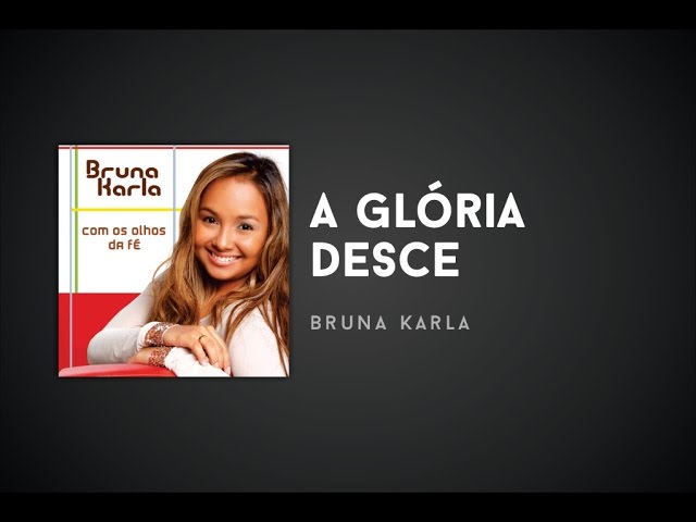 Bruna Karla - A gloria desce