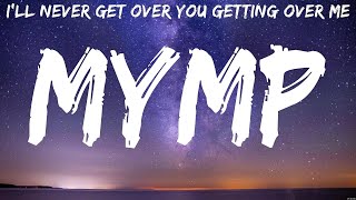 I'll Never Get Over You Getting Over Me - MYMP (Lyrics)