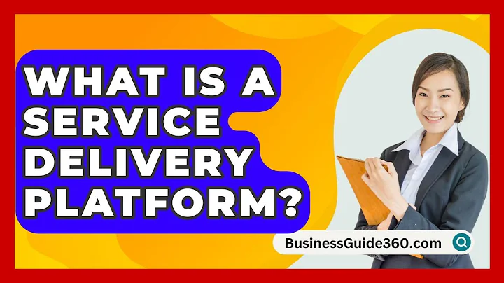 What Is A Service Delivery Platform? - BusinessGuide360.com