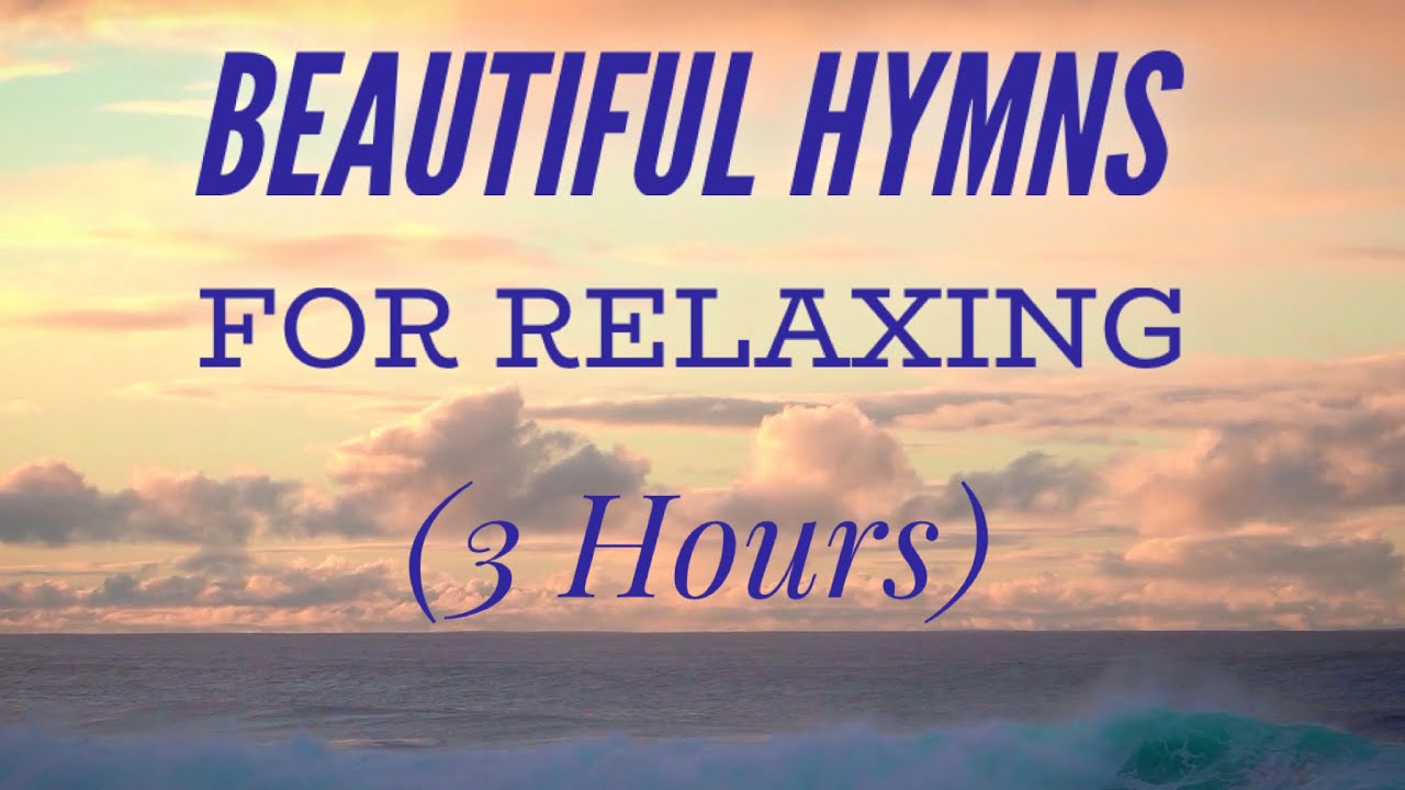 3 Hours of Beautiful Hymns for Relaxing Hymn Compilation