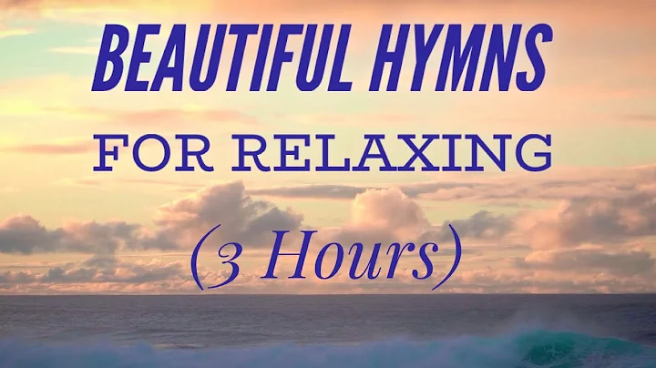 3 Hours of Beautiful Hymns for Relaxing (Hymn Comp...