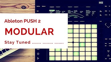 Ableton PUSH 2 x MODULAR .... coming soon.... SUBSCRIBE!
