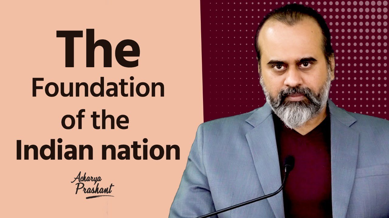 The Foundation of the Indian nation || Acharya Prashant, on Vedanta (2021)