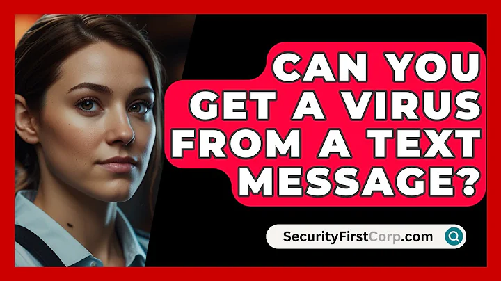 Can You Get A Virus From A Text Message? - SecurityFirstCorp.com